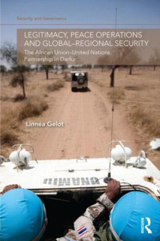 Könyv Legitimacy, Peace Operations and Global-Regional Security Linnea Gelot