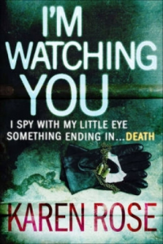 Kniha I'm Watching You (The Chicago Series Book 2) Karen Rose