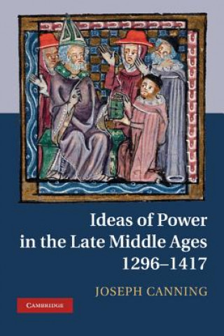 Carte Ideas of Power in the Late Middle Ages, 1296-1417 Joseph Canning