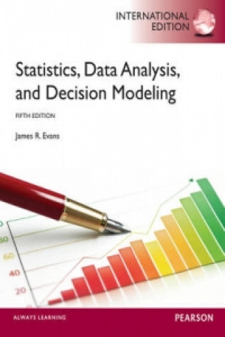 Kniha Statistics, Data Analysis, and Decision Modeling: International Edition James Evans