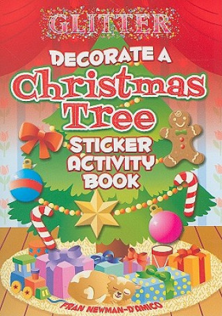 Könyv Glitter Decorate a Christmas Tree, Sticker Activity Book Fran Newman-D´Amico