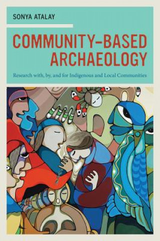Könyv Community-Based Archaeology Sonya Atalay
