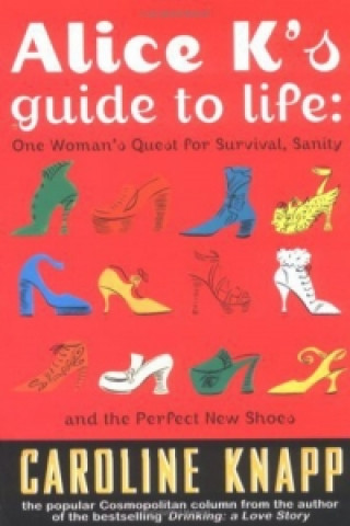 Könyv Alice K's Guide to Life Caroline Knapp