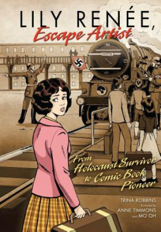 Könyv Lily Renee, Escape Artist From Holocaust Surviver To Comic Book Pioneer Trina Robbins