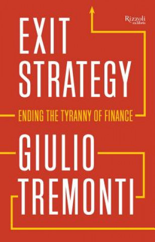 Carte Exit Strategy: Ending the Tyranny of Finance Guilio Tremonti