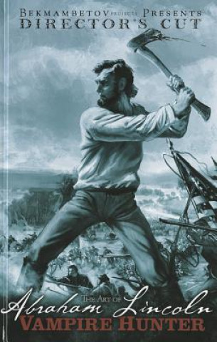 Kniha Art of Abraham Lincoln: Vampire Hunter Timur Bekmambetov