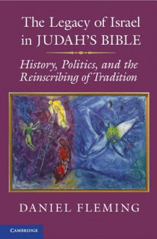 Carte Legacy of Israel in Judah's Bible Daniel E Fleming