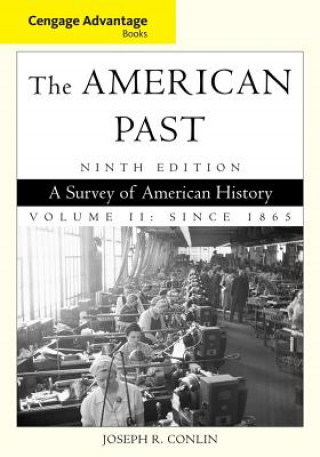 Книга Cengage Advantage Books: The American Past, Volume II: Since 1865 Joseph Robert Conlin