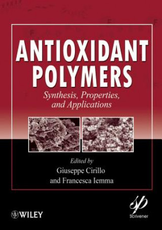 Книга Antioxidant Polymers - Synthesis, Properties, and Applications Giuseppe Cirillo