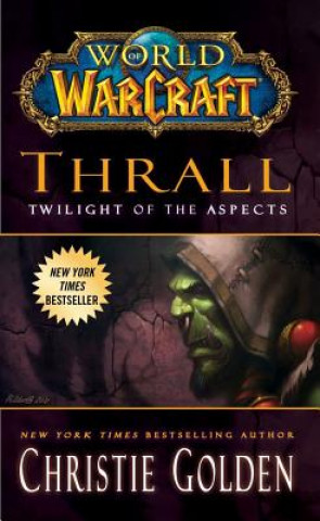 Knjiga World of Warcraft: Thrall: Twilight of the Aspects Christie Golden
