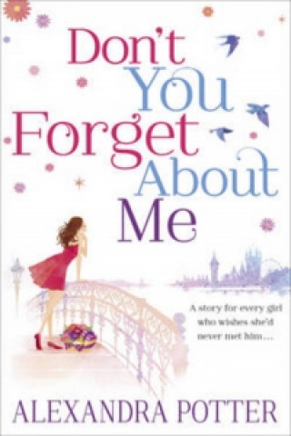 Carte Don t You Forget About Me EXPORT Alexandra Potter