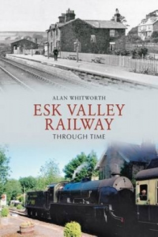 Kniha Esk Valley Railway Through Time Alan Whitworth