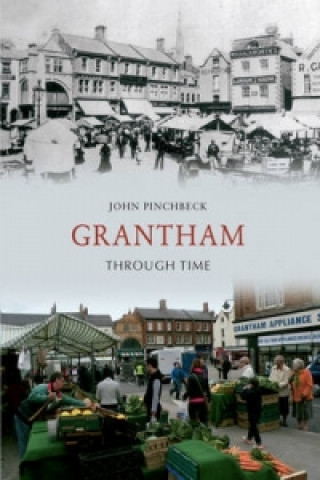 Knjiga Grantham Through Time John Pinchbeck