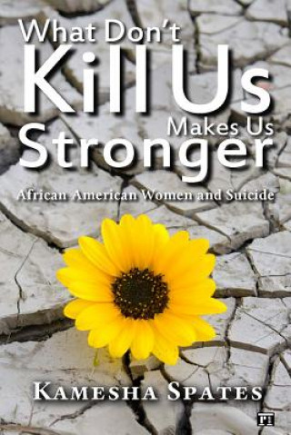 Kniha What Don't Kill Us Makes Us Stronger Kamesha Spates