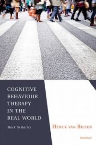 Книга Cognitive Behaviour Therapy in the Real World Henck Van Bilsen