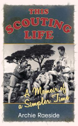 Livre This Scouting Life Archie Raeside