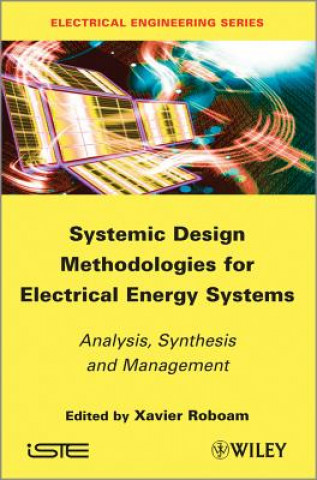 Könyv Systemic Design Methodologies for Electrical Energy Systems Xavier Roboam