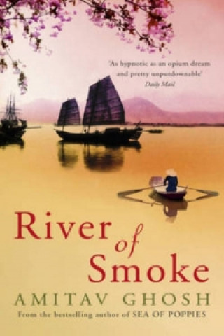 Kniha River of Smoke Amitav Ghosh