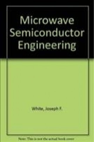 Könyv Microwave Semiconductor Engineering Joseph F White