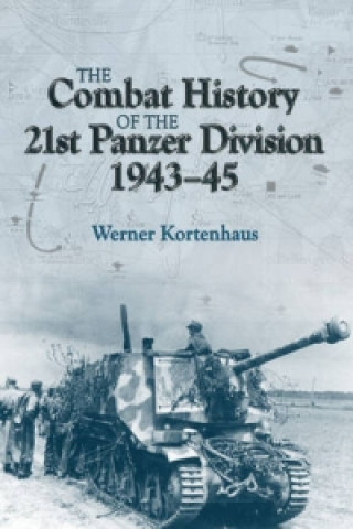 Книга Combat History of the 21st Panzer Division 1943 - 45 Werner Kortenhaus