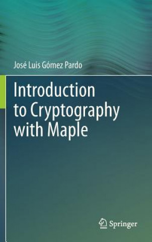 Carte Introduction to Cryptography with Maple Jose Luis Gomez Pardo