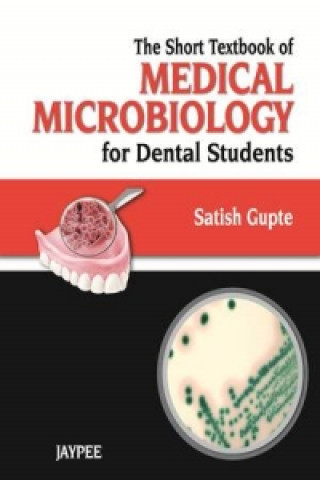 Kniha Short Textbook of Medical Microbiology for Dental Students Satish Gupte