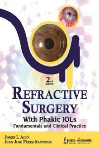 Könyv Refractive Surgery with  Phakic  IOLs Jorge L Alio