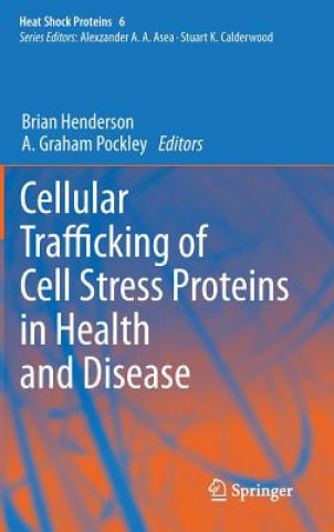 Carte Cellular Trafficking of Cell Stress Proteins in Health and Disease Henderson