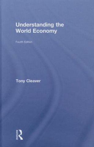 Knjiga Understanding the World Economy Tony Cleaver