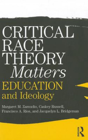 Könyv Critical Race Theory Matters Margaret Zamudio