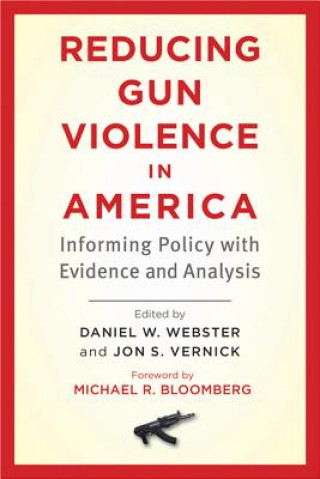 Könyv Reducing Gun Violence in America Daniel W Webster