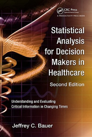Carte Statistical Analysis for Decision Makers in Healthcare Jeffrey C Bauer