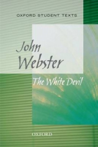 Książka Oxford Student Texts: The White Devil John Webster