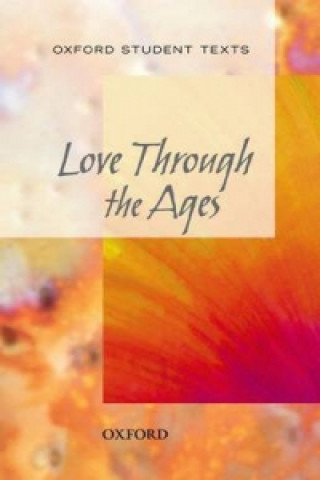 Knjiga Oxford Student Texts: Love Through the Ages Julia Geddes