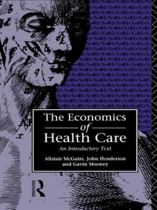 Kniha Economics of Health Care Alistair McGuire