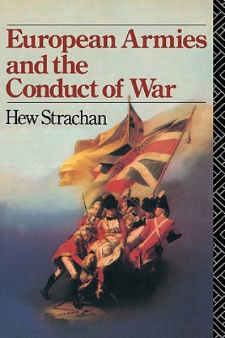 Książka European Armies and the Conduct of War Hew Strachan