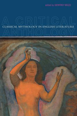 Könyv Classical Mythology in English Literature Geoffrey Miles