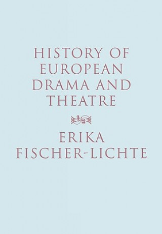 Książka History of European Drama and Theatre Erika Fischer-Lichte