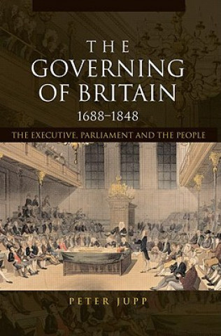 Kniha Governing of Britain, 1688-1848 Peter Jupp