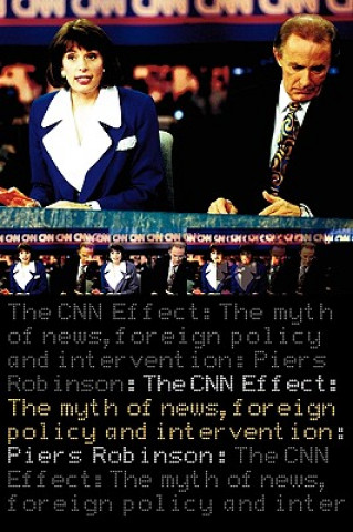 Kniha CNN Effect Piers Robinson
