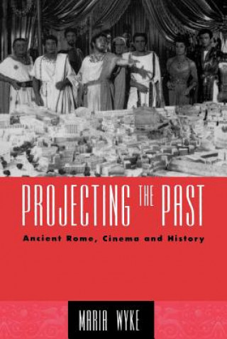 Kniha Projecting the Past Maria Wyke