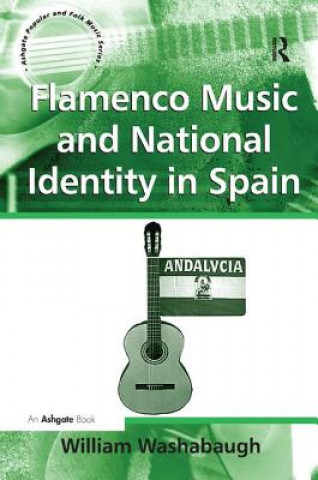 Kniha Flamenco Music and National Identity in Spain William Washabaugh