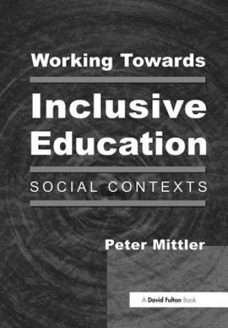 Kniha Working Towards Inclusive Education Peter Mittler