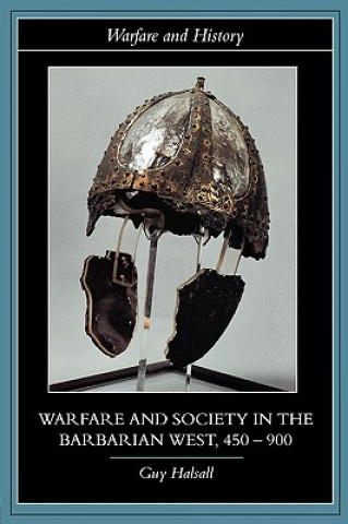 Könyv Warfare and Society in the Barbarian West 450-900 Guy Halsall
