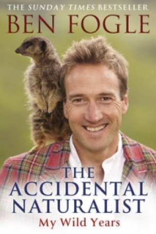 Kniha Accidental Naturalist Ben Fogle