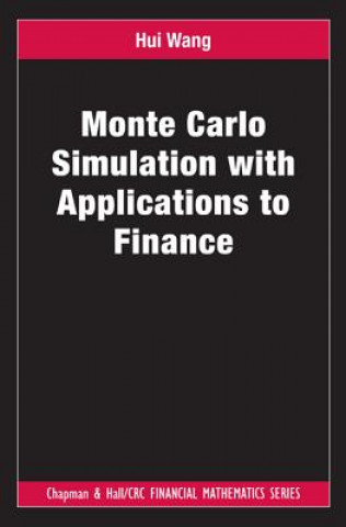 Książka Monte Carlo Simulation with Applications to Finance Hui Wang