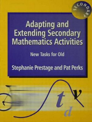 Carte Adapting and Extending Secondary Mathematics Activities Stephanie Prestage