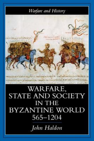 Könyv Warfare, State and Society in the Byzantine World, 565-1204 John Haldon
