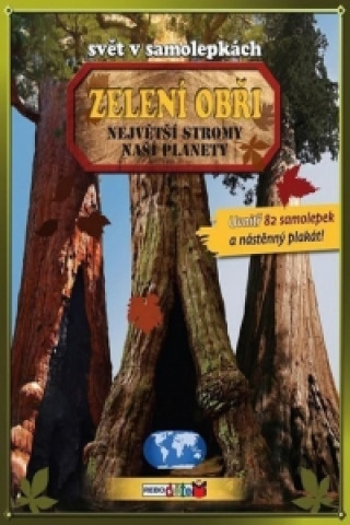 Kniha Zelení obři - Největší stromy naší planety - Svět v samolepkách  - 2. vydání neuvedený autor
