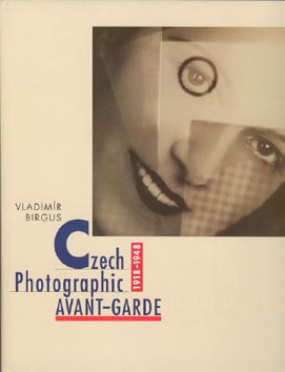 Kniha Czech Photographic Avant-Garde, 1918-1948 Vladimír Birgus